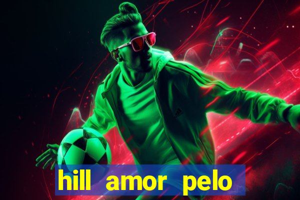 hill amor pelo jogo torrent